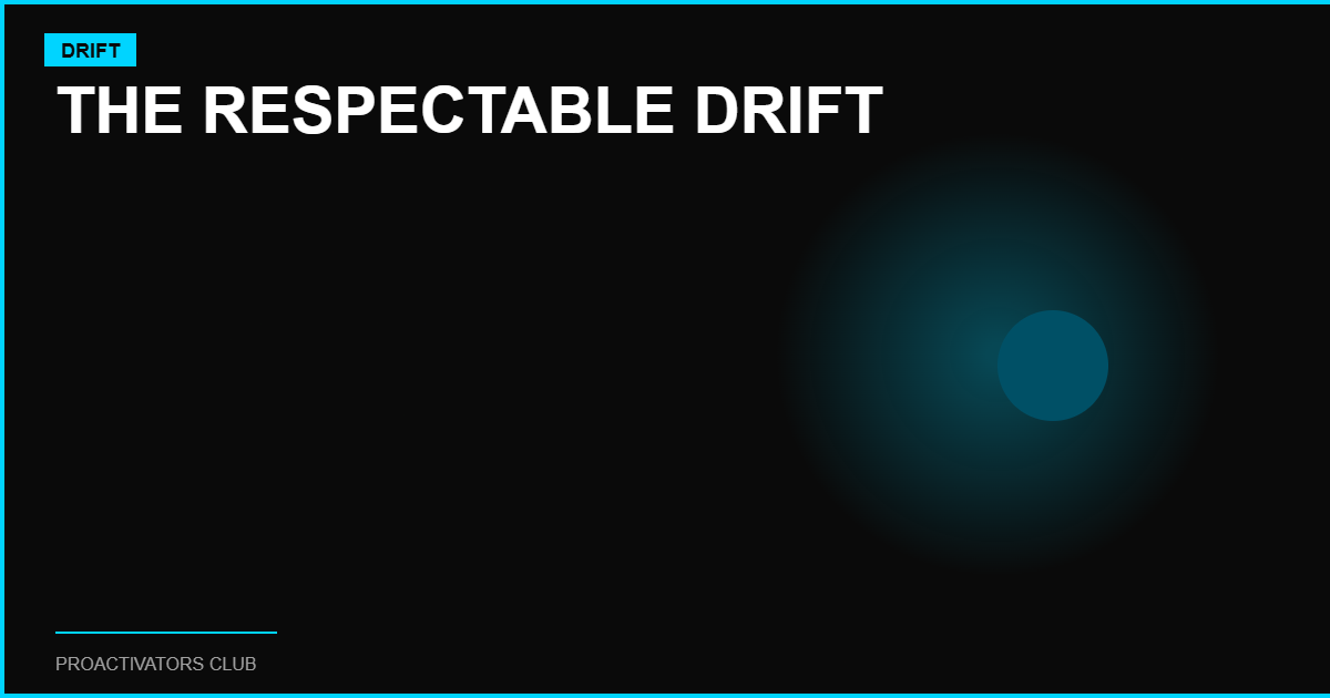 The Respectable Drift — Why “Good Enough” Is Destroying Your Life